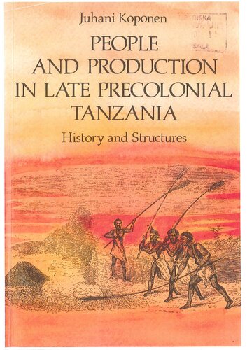 People and Production in Late Precolonial Tanzania: History and Structures
