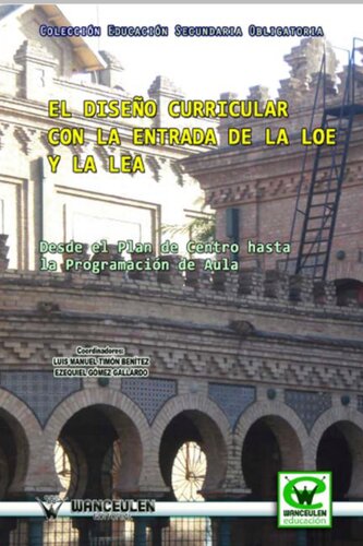 El diseño curricular con la entrada de la LOE y la LEA : desde el plan de centro hasta la programación de aula
