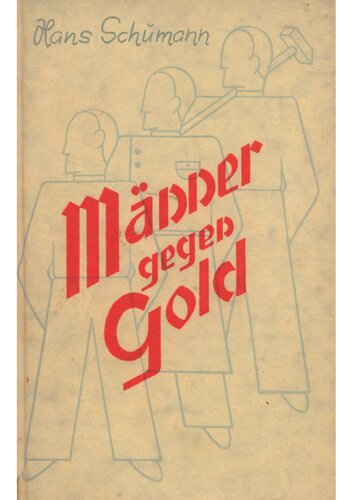 Schumann, Hans - Maenner gegen Gold (1943, 167 S., Scan-Text, Fraktur)