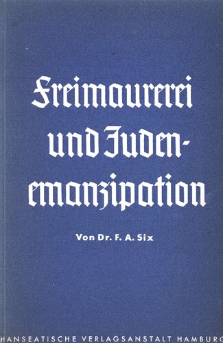 Six, Franz - Freimaurerei und Judenemanzipation (1938, 43 S., Scan, Fraktur)