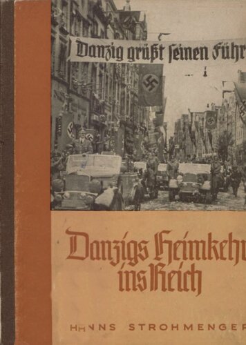 Strohmenger, Hanns - Danzigs Heimkehr ins Reich (1939, 63 S., Scan, Fraktur)