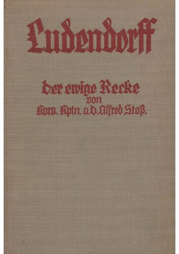 Stoss, Alfred - Ludendorff, der ewige Recke (1937, 135 S., Scan-Text, Fraktur)