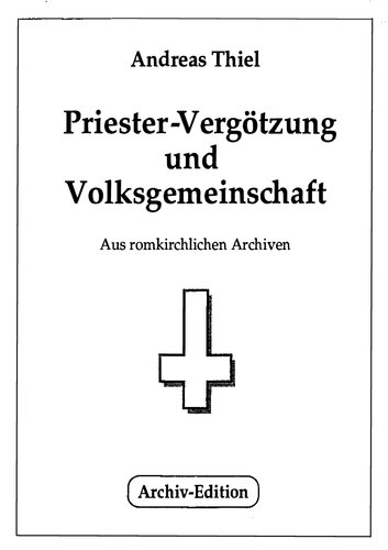 Thiel, Andreas - Priester-Vergoetzung und Volksgemeinschaft (1937-1993, 87 S., Scan-Text, Fraktur)