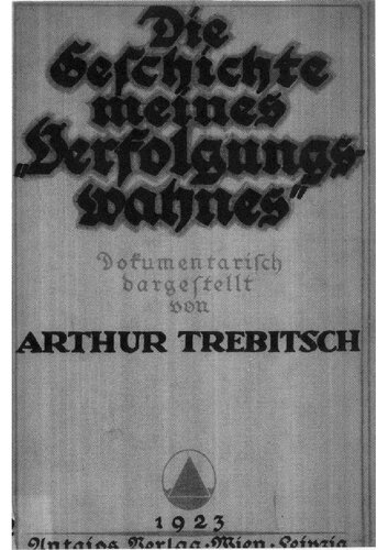 Trebitsch, Arthur - Die Geschichte meines Verfolgungswahnes (1923, 165 S., Scan, Fraktur)