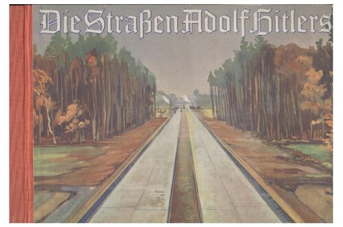 Vollbehr, Ernst - Die Strassen Adolf Hitlers - Baujahr 1933-1934 (1935, 97 S., Scan, Fraktur)