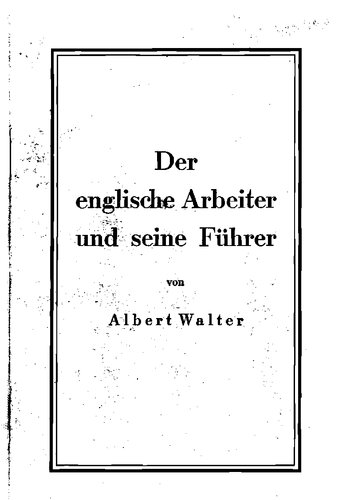 Walter, Albert - Der englische Arbeiter und seine Fuehrer (1941, 13 S., Scan)