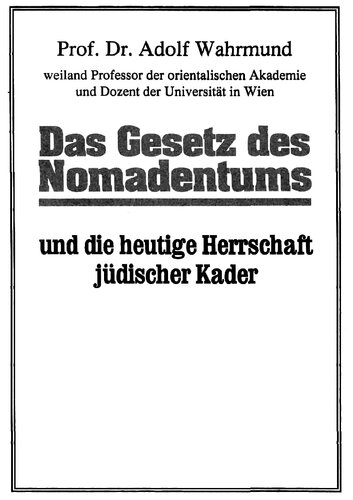 Wahrmund, Adolf - Das Gesetz des Nomadentums und die heutige Herrschaft juedischer Kader (1919, 169 S., Scan, Fraktur)