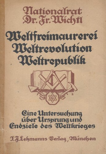 Wichtl, Friedrich - Weltfreimaurerei, Weltrevolution, Weltrepublik (1. Auflage 1919, 212 S., Scan, Fraktur)