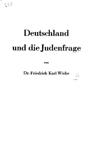 Wiebe, Friedrich - Deutschland und die Judenfrage (1939, 85 S., Scan)