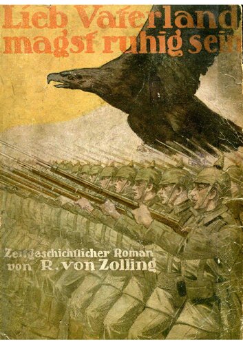 Zolling, R. von - Lieb Vaterland magst ruhig sein - Zeitgeschichtlicher Roman (1915, 121 S., Scan, Fraktur)