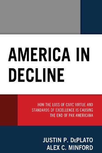 America in Decline: How the Loss of Civic Virtue and Standards of Excellence Is Causing the End of Pax Americana