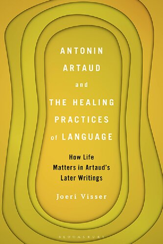 Antonin Artaud and The Healing Practices of Language: How Life Matters in Artaud’s Later Writings