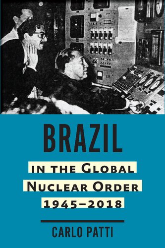 Brazil in the Global Nuclear Order, 1945–2018
