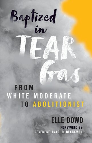 Baptized in Tear Gas: From White Moderate to Abolitionist
