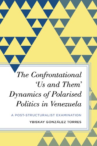 The Confrontational ‘Us and Them’ Dynamics of Polarised Politics in Venezuela: A Post-Structuralist Examination