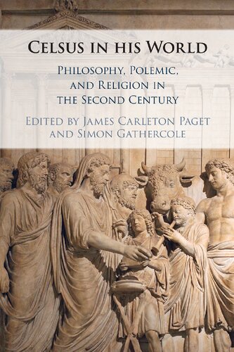 Celsus in his World: Philosophy, Polemic and Religion in the Second Century