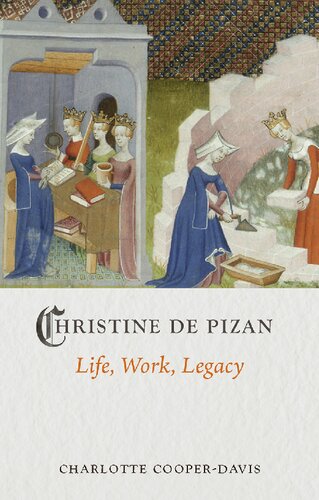 Christine de Pizan: Life, Work, Legacy