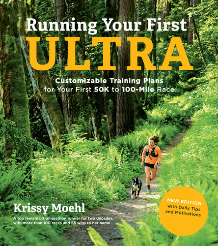 Running Your First Ultra: Customizable Training Plans for Your First 50K to 100-Mile Race: New Edition with Write-In Training Journal