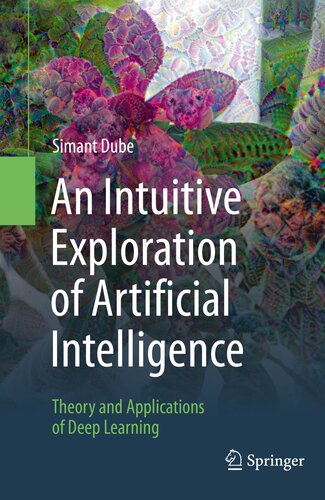 An Intuitive Exploration of Artificial Intelligence: Theory and Applications of Deep Learning
