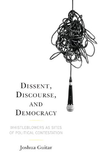 Dissent, Discourse, and Democracy: Whistleblowers as Sites of Political Contestation