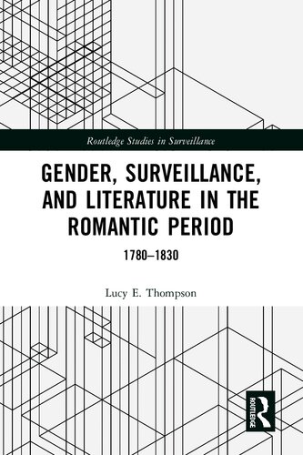 Gender, Surveillance, and Literature in the Romantic Period: 1780–1830