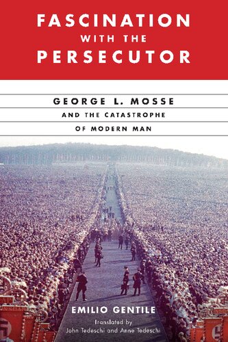 Fascination with the Persecutor: George L. Mosse and the Catastrophe of Modern Man