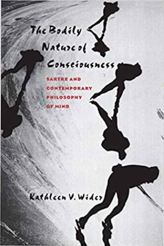 The Bodily Nature of Consciousness: Sartre and Contemporary Philosophy of Mind