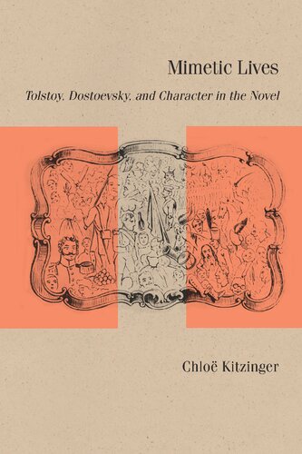 Mimetic Lives: Tolstoy, Dostoevsky, and Character in the Novel