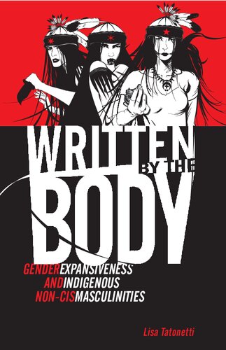 Written by the Body: Gender Expansiveness and Indigenous Non-Cis Masculinities