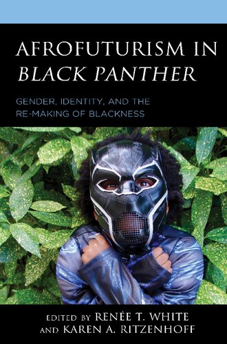 Afrofuturism in Black Panther: Gender, Identity, and the Re-Making of Blackness