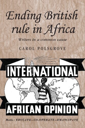 Ending British rule in Africa: Writers in a common cause