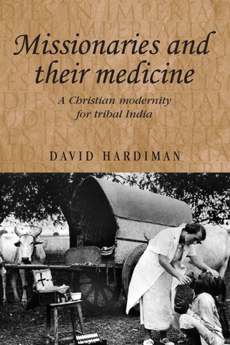 Missionaries and their Medicine: A Christian Modernity for Tribal India