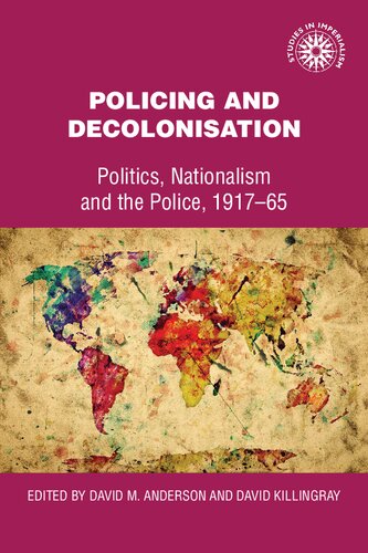 Policing and Decolonization: Politics, Nationalism and the Police, 1917-65