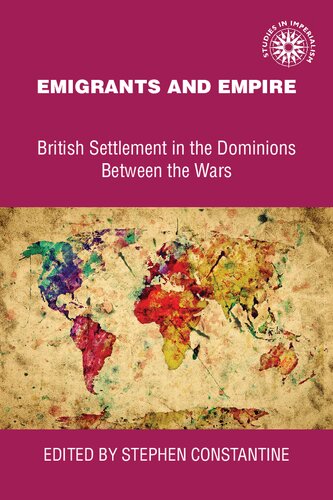 Emigrants and Empire: British Settlement in the Dominions Between the Wars