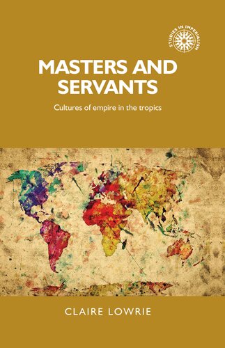 Masters and servants: Cultures of empire in the tropics