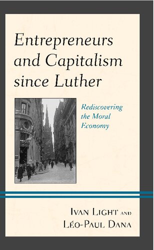Entrepreneurs and Capitalism since Luther: Rediscovering the Moral Economy