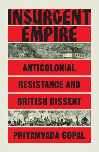 Insurgent Empire : Anticolonial Resistance and British Dissent