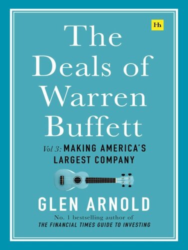The Deals of Warren Buffett Volume 3: Making America’s Largest Company