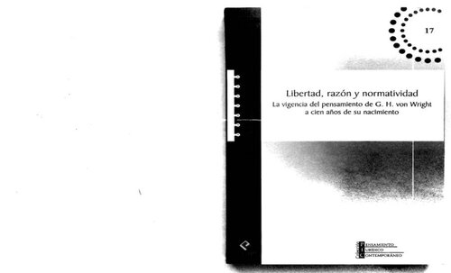 Libertad, razon y normatividad. La vigencia del pensamiento de G.H. Von Wright a cien años de su nacimiento