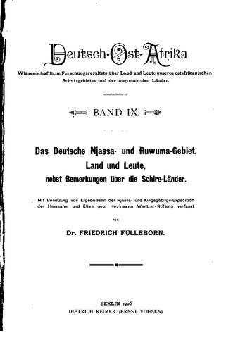 Das deutsche Njassa- und Ruwuma-Gebiet, Land und Leute, nebst Bemerkungen über die Schire-Länder, mit Benutzung von Ergebnissen der Njassa- und Kingagebirgs-Expedition der Hermann und Elise geb. Heckmann Wentzel-Stiftung verfasst