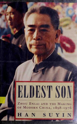 Eldest Son: Zhou Enlai and the Making of Modern China, 1898-1976