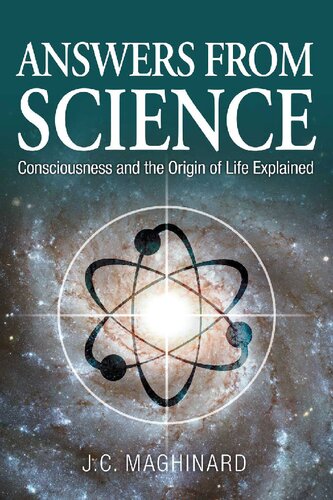 Answers from Science: Consciousness and the Origin of Life Explained