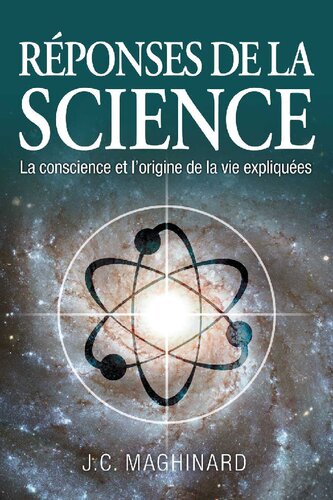 Réponses de la science: La conscience et l'origine de la vie expliquées