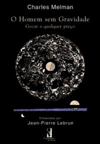 O homem sem gravidade: gozar a qualquer preço