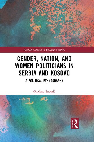 Gender, Nation and Women Politicians in Serbia and Kosovo: A Political Ethnography