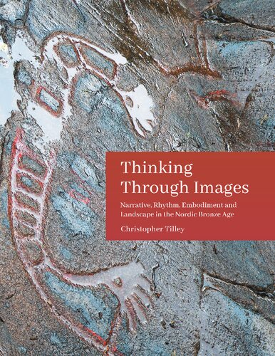 Thinking Through Images: Narrative, rhythm, embodiment and landscape in the Nordic Bronze Age