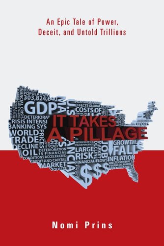 It Takes a Pillage: Behind the Bailouts, Bonuses, and Backroom Deals from Washington to Wall Street