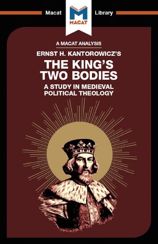 An Analysis of Ernst H. Kantorwicz's The King's Two Bodies: A Study in Medieval Political Theology