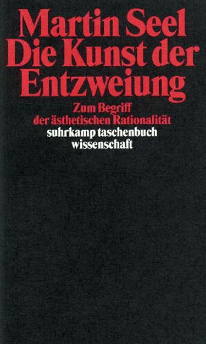 Die Kunst der Entzweiung. Zum Begriff der ästhetischen Rationalität