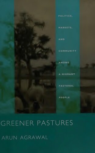 Greener Pastures: Politics, Markets, and Community among a Migrant Pastoral People
